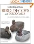 Collecting Antique Bird Decoys and Duck Calls: An Identification and Price Guide