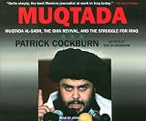 Muqtada: Muqtada Al-Sadr, the Shia Revival, and the Struggle for Iraq