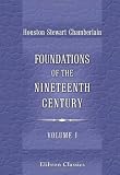 Foundations of the Nineteenth Century: With an introduction by Lord Redesdale. Volume 1