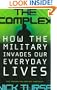 The Complex: How the Military Invades Our Everyday Lives (American Empire Project)