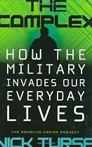 The Complex: How the Military Invades Our Everyday Lives (American Empire Project)