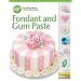 Fondant and Gum Paste (The Wilton Method of Cake Decorating)