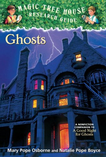 Ghosts: A Nonfiction Companion to a Good Night for Ghosts (Magic Tree House Research Guides)
