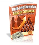 Multi Level Marketing Tips to Success -- Marketing Your Way To The Top Multi Level Marketing Tips to Success -- Marketing Your Way To The Top