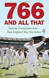 766 and All That: Over by Triumphant Over - How England Won the Ashes