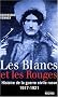 Les Blancs et les Rouges : Histoire de la guerre civile russe (1917-1921)