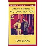 Prime Rib and Boxcars. Whatever Happened To Victoria Station