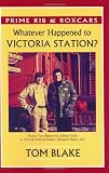 Prime Rib and Boxcars. Whatever Happened To Victoria Station?