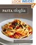 Pasta Sfoglia: From Our Table to Yours, More Than 100 Fresh, Seasonal Pasta Dishes