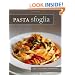 Pasta Sfoglia: From Our Table to Yours, More Than 100 Fresh, Seasonal Pasta Dishes