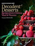 Decadent dessert : recipes from Château Vaux-le-Vicomte