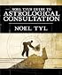 Noel Tyl's Guide to Astrological Consultation