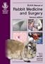BSAVA Manual of Rabbit Medicine and Surgery (BSAVA British Small Animal Veterinary Association)