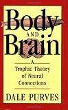 Body and Brain: A Trophic Theory of Neural Connections