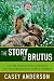 The Story of Brutus: My Life with Brutus the Bear and the Grizzlies of North America by Casey Anderson