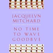 No Time to Wave Goodbye | [Jacquelyn Mitchard]