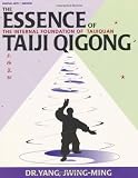 The Essence of Taiji Qigong: The Internal Foundation of Taijiquan (Martial Arts-Qigong)