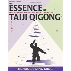 The Essence of Taiji Qigong, Second Edition: The Internal Foundation of Taijiquan (Martial Arts-Qigong)