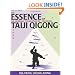 The Essence of Taiji Qigong: The Internal Foundation of Taijiquan (Martial Arts-Qigong)