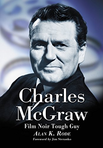 Charles McGraw: Biography of a Film Noir Tough Guy by Alan K. Rode (15-Oct-2012) Paperback