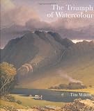 The Triumph of Watercolour: The Early Years of the Royal Watercolour Society 1805-55