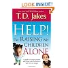 Help I'm Raising My Children Alone: A guide for single parents and those who sometimes feel they are single