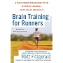 Brain Training for Runners: A Revolutionary New Training System to Improve Endurance, Speed, Health, and Results