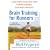 Brain Training for Runners: A Revolutionary New Training System to Improve Endurance, Speed, Health, and Results