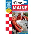 Chow Maine: The Best Restaurants, Cafes, Lobster Shacks and Markets on the Coast, Second Edition by Nancy English
