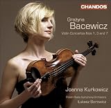 : Bacewicz, G.: Violin Concertos Nos. 1, 3, 7 / Overture (Kurkowicz, Polish Radio Symphony, Borowicz)