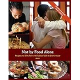 not by the food alone recipes and tales from the shabbat table at shanti house