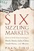 Six Sizzling Markets: How to Profit from Investing in Brazil, Russia, India, China, South Korea, and Mexico