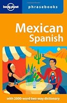 Lonely Planet Mexican Spanish Phrasebook 1st Ed.: 1st Edition
