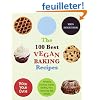 The 100 Best Vegan Baking Recipes: Amazing Cookies, Cakes, Muffins, Pies, Brownies and Breads