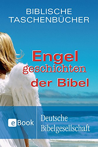 Engelgeschichten der Bibel (Biblische Taschenbücher) (German Edition)