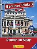 Berliner Platz Neu: Lehr- Und Arbeitsbuch 3 MIT 2 Audio-Cds Und Im Alltag Extra: Deutsch im Alltag