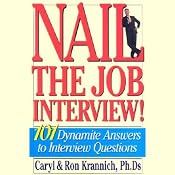 Nail the Job Interview: 101 Dynamite Answers to Interview Questions | [Caryl, Ron Krannich, Ph.Ds]