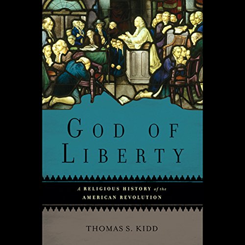 God of Liberty: A Religious History of the American Revolution