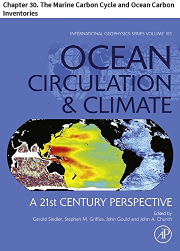 Ocean Circulation and Climate: Chapter 30. The Marine Carbon Cycle and Ocean Carbon Inventories (International Geophysics)