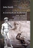 A Catalogue Raisonne of the Works of the Most Eminent Dutch, Flemish, and French Painters: Part 7