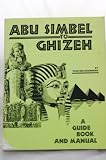 Abu Simbel to Ghizeh: A Guide Book and Manual