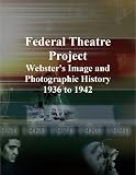 Federal Theatre Project: Webster's Image and Photographic History, 1936 to 1942