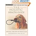 The Holistic Health Guide: Natural Care for the Whole Dog (Terra-Nova Series) by CVA, CAC) Doug Knueven (DVM
