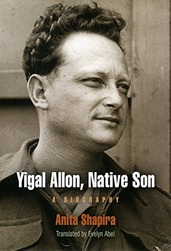 Yigal Allon, Native Son: A Biography (Jewish Culture and Contexts)