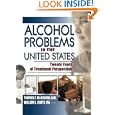 Alcohol Problems in the United States: Twenty Years of Treatment Perspective (Alcoholism Treatment... by Thomas F Mcgovern and William White