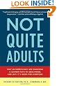 Not Quite Adults: Why 20-Somethings Are Choosing a Slower Path to Adulthood, and Why It's Good for Everyone