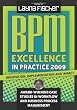 BPM Excellence in Practice 2009: Innovation, Implementation and Impact Award-winning Case Studies in Workflow and Business Process Management