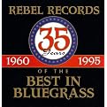 Rebel Records: 35 Years of the Best in Bluegrass (1960-1995)