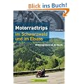 Motorradtrips Schwarzw Elsass: 20 Halbtagestouren vor der Haust�r