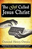 The Gift Called Jesus Christ (Osmond Owusu)